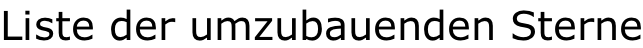 Liste der umzubauenden Sterne