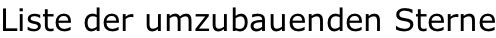 Liste der umzubauenden Sterne